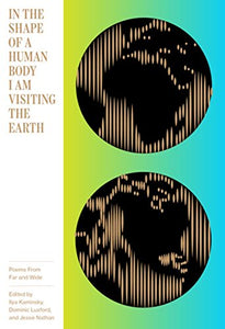 In the Shape of a Human Body I Am Visiting the Earth 