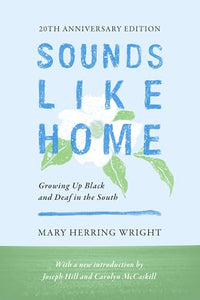 Sounds Like Home – Growing Up Black and Deaf in the South, Twentieth Anniversary Edition 