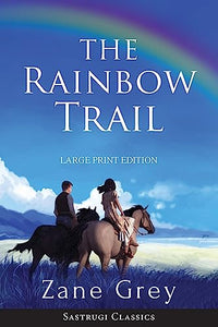 The Rainbow Trail (Annotated) LARGE PRINT 