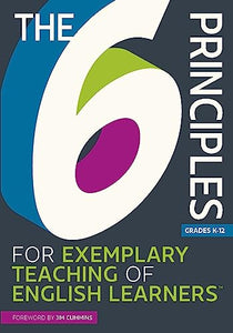 The 6 Principles for Exemplary Teaching of English Learners® 