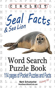 Circle It, Seal and Sea Lion Facts, Word Search, Puzzle Book 