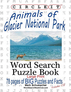 Circle It, Animals of Glacier National Park, Large Print, Word Search, Puzzle Book 