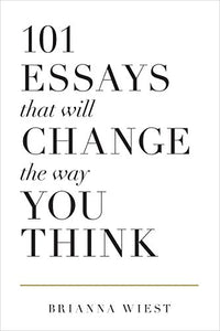 101 Essays That Will Change The Way You Think 