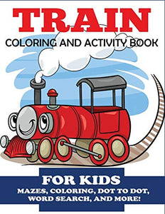 Train Coloring and Activity Book for Kids 