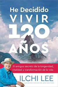 He Decidido Vivir 120 Años 