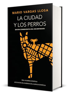 La ciudad y los perros (edición del cincuentenario) (Edición conmemorativa de la RAE) / The Time of the Hero 