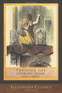 Through the Looking Glass (Illustrated Classics): Illustrated by John Tenniel 