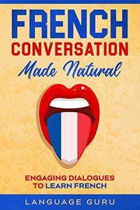 French Conversation Made Natural 