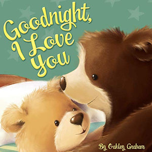 Goodnight, I Love You - Little Hippo Books - Children's Padded Board Book 