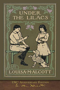 Under the Lilacs (150th Anniversary Edition): Illustrated Classic 