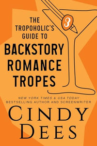 The Tropoholic's Guide to Backstory Romance Tropes 