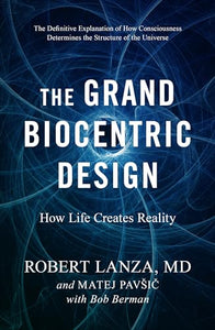 The Grand Biocentric Design 