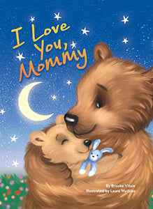 I Love You Mommy  Childrens Padded Board Book  Mom and Baby Bear 