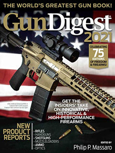 Gun Digest 2021, 75th Edition: The World's Greatest Gun Book! 