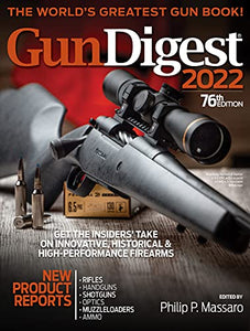 Gun Digest 2022, 76th Edition: The World's Greatest Gun Book! 