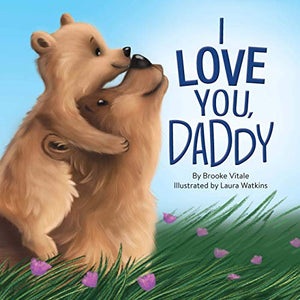 I Love You Daddy - Little Hippo Books - Children's Chunky Padded Board Book - Family Stories 