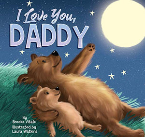 I Love You, Daddy - Little Hippo Books - Children's Padded Board Book - Family Stories Dad 