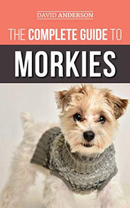 The Complete Guide to Morkies 