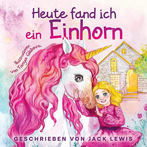 Heute Fand Ich ein Einhorn 