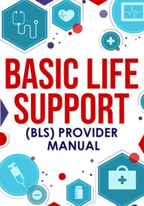 ﻿Basic Life Support (BLS) Provider Manual 