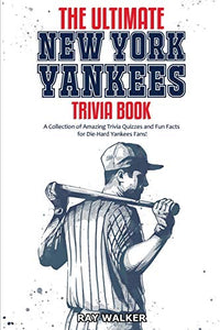 The Ultimate New York Yankees Trivia Book 