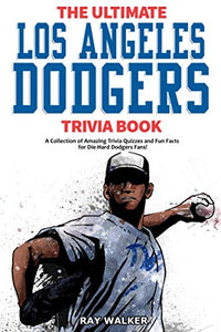 The Ultimate Los Angeles Dodgers Trivia Book 