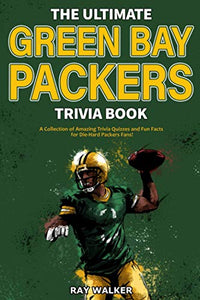 The Ultimate Green Bay Packers Trivia Book 