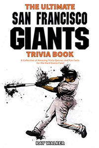 The Ultimate San Francisco Giants Trivia Book 