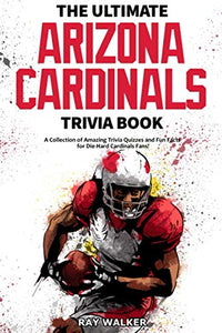 The Ultimate Arizona Cardinals Trivia Book 