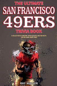 The Ultimate San Francisco 49ers Trivia Book 