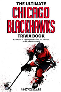 The Ultimate Chicago Blackhawks Trivia Book 