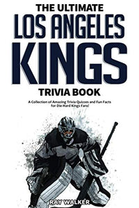 The Ultimate Los Angeles Kings Trivia Book 