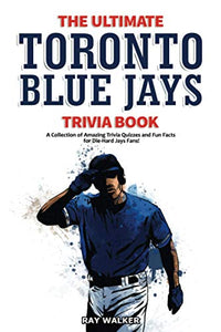 The Ultimate Toronto Blue Jays Trivia Book 