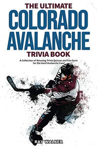 The Ultimate Colorado Avalanche Trivia Book 