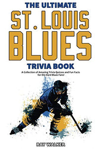 The Ultimate Saint Louis Blues Trivia Book 