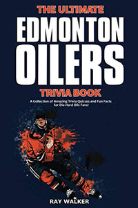 The Ultimate Edmonton Oilers Trivia Book 