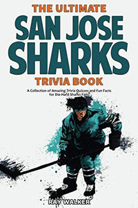 The Ultimate San Jose Sharks Trivia Book 