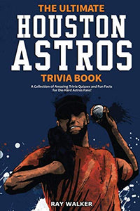 The Ultimate Houston Astros Trivia Book 