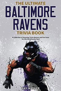 The Ultimate Baltimore Ravens Trivia Book 