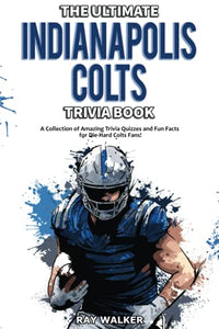 The Ultimate Indianapolis Colts Trivia Book 