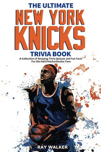 The Ultimate New York Knicks Trivia Book 