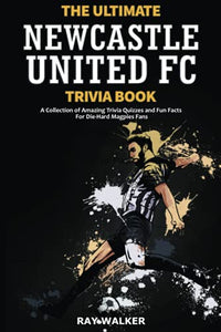 The Ultimate Newcastle United Trivia Book 