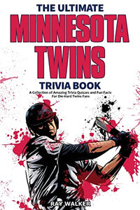 The Ultimate Minnesota Twins Trivia Book 