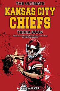 The Ultimate Kansas City Chiefs Trivia Book 