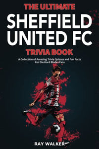 The Ultimate Sheffield United FC Trivia Book 