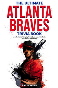 The Ultimate Atlanta Braves Trivia Book 