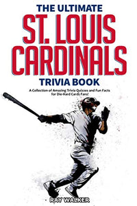 The Ultimate St. Louis Cardinals Trivia Book 