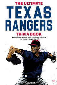 The Ultimate Texas Rangers Trivia Book 