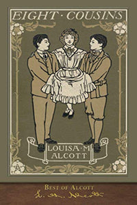 Best of Alcott: Eight Cousins (Illustrated) 