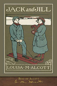 Best of Alcott: Jack and Jill (Illustrated) 